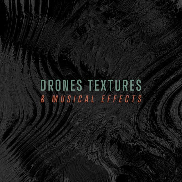 Drones, Textures, Musical FX